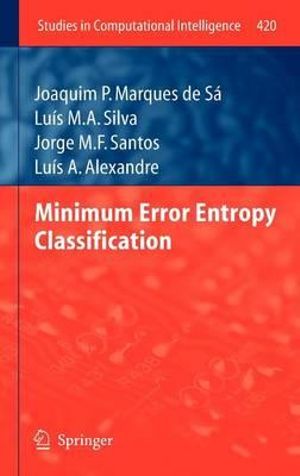 Minimum Error Entropy Classification : Studies in Computational Intelligence - Joaquim P. Marques de Sá