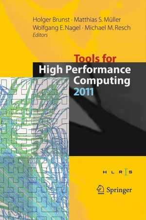 Tools for High Performance Computing 2011 : Proceedings of the 5th International Workshop on Parallel Tools for High Performance Computing, September 2011, ZIH, Dresden - Holger Brunst