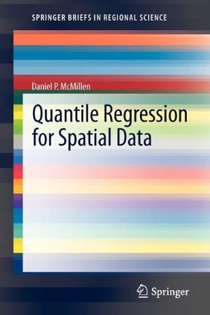 Quantile Regression for Spatial Data : SpringerBriefs in Regional Science - Daniel P. McMillen