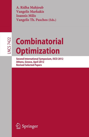 Combinatorial Optimization : Second International Symposium, ISCO 2012, Athens, Greece, 19-21, Revised Selected Papers - A. Ridha Mahjoub