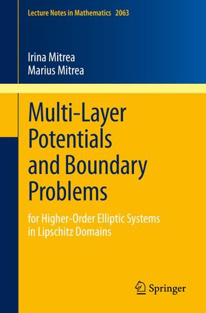 Multi-Layer Potentials and Boundary Problems : for Higher-Order Elliptic Systems in Lipschitz Domains - Irina Mitrea