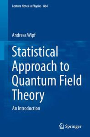 Statistical Approach to Quantum Field Theory : An Introduction - Andreas Wipf