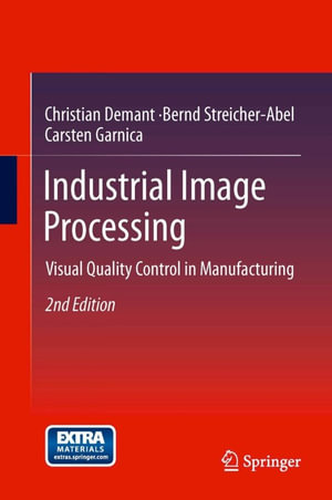 Industrial Image Processing : Visual Quality Control in Manufacturing - Christian Demant