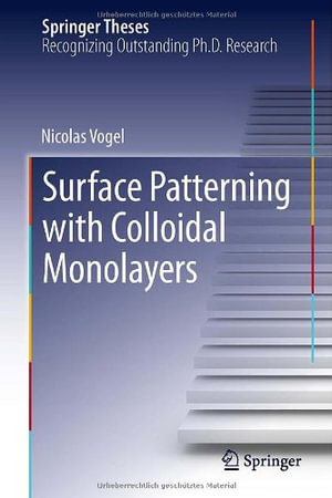 Surface Patterning with Colloidal Monolayers : Springer Theses - Nicolas Vogel