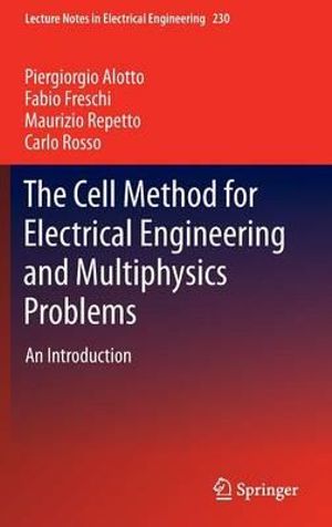 The Cell Method for Electrical Engineering and Multiphysics Problems : An Introduction - Piergiorgio Alotto