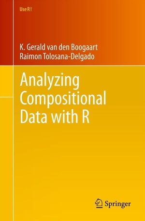 Analyzing Compositional Data with R : Mathematics and Statistics (R0) - K. Gerald van den Boogaart
