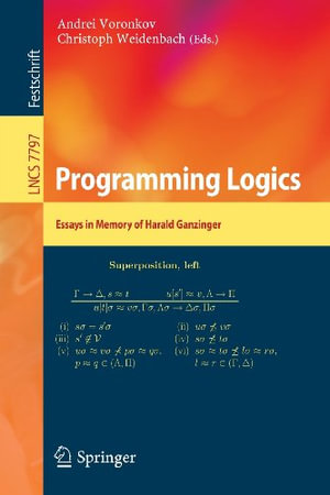 Programming Logics : Essays in Memory of Harald Ganzinger - Andrei Voronkov