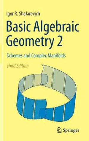 Basic Algebraic Geometry 2 : Schemes and Complex Manifolds - Igor R. Shafarevich