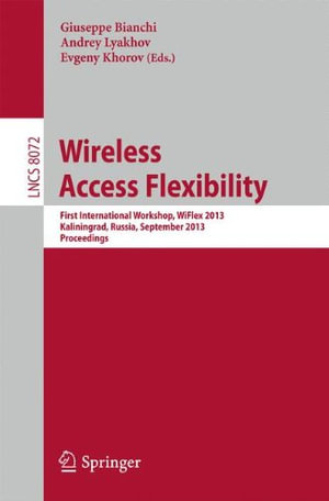 Wireless Access Flexibility : First International Workshop, Wiflex 2013, Kaliningrad, Russia, September 4-6, 2013, Proceedings - Andrey Lyakhov