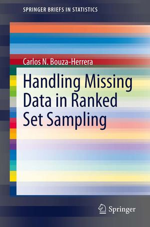 Handling Missing Data in Ranked Set Sampling : Mathematics and Statistics (R0) - Carlos N. Bouza-Herrera