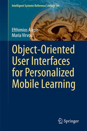 Object-Oriented User Interfaces for Personalized Mobile Learning : Engineering (R0) - Maria Virvou