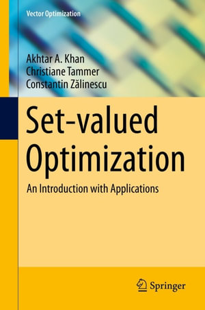 Set-valued Optimization : An Introduction with Applications - Akhtar A. Khan