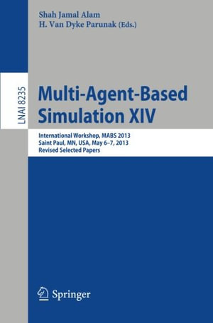 Multi-Agent-Based Simulation XIV : International Workshop, Mabs 2013, Saint Paul, Mn, Usa, May 6-7, 2013, Revised Selected Papers - Shah Jamal Alam