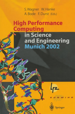 High Performance Computing in Science and Engineering, Munich 2002 : Transactions of the First Joint HLRB and KONWIHR Status and Result Workshop, October 10-11, 2002, Technical University of Munich, Germany - Siegfried Wagner