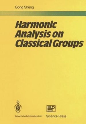 Harmonic Analysis on Classical Groups - Sheng Gong