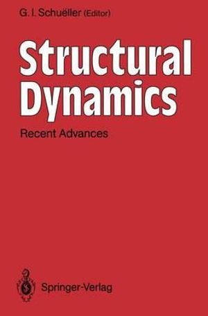 Structural Dynamics : Recent Advances - G.I. Schueller