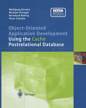 Object-Oriented Application Development Using the Cache Postrelational Database - Wolfgang Kirsten
