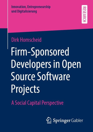 Firm-Sponsored Developers in Open Source Software Projects : A Social Capital Perspective - Dirk Homscheid