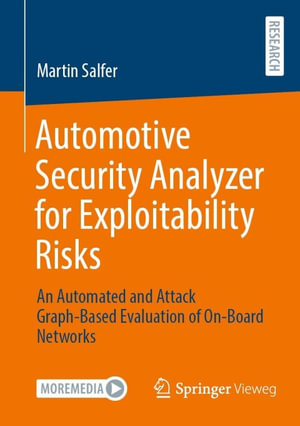 Automotive Security Analyzer for Exploitability Risks : An Automated and Attack Graph-Based Evaluation of On-Board Networks - Martin Salfer