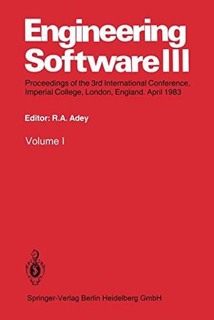 Engineering Software III : Proceedings of the 3rd International Conference, Imperial College, London, England. April 1983 - R. A. Adey