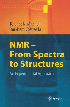 NMR — From Spectra to Structures : An Experimental Approach - Terence N. Mitchell
