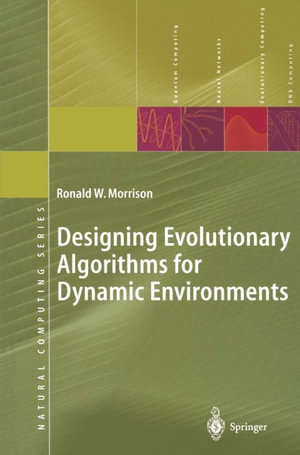 Designing Evolutionary Algorithms for Dynamic Environments : Computer Science (R0) - Ronald W. Morrison