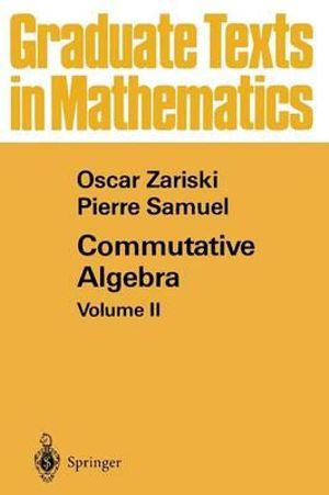 Commutative Algebra : Volume II - Oscar Zariski