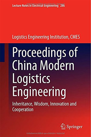 Lecture Notes in Electrical Engineering : Inheritance, Wisdom, Innovation and Cooperation - CMES Logistics Engineering Institution