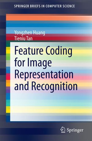 Feature Coding for Image Representation and Recognition : Computer Science (R0) - Yongzhen Huang