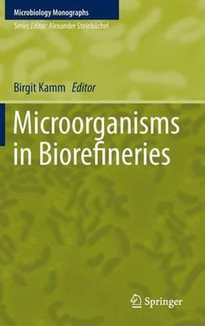 Microorganisms in Biorefineries : Microbiology Monographs - Birgit Kamm