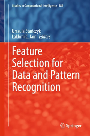 Feature Selection for Data and Pattern Recognition : Engineering (R0) - Urszula Sta?czyk