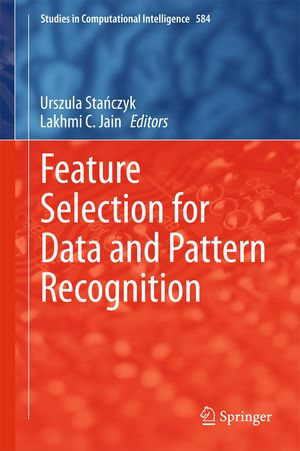 Feature Selection for Data and Pattern Recognition : Engineering (R0) - Urszula Sta?czyk