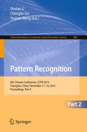 Pattern Recognition : 6th Chinese Conference, CCPR 2014, Changsha, China, November 17-19, 2014. Proceedings, Part II - Shutao Li