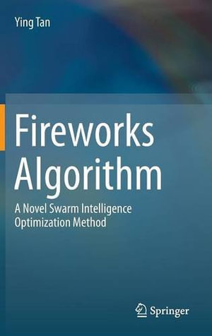 Fireworks Algorithm : A Novel Swarm Intelligence Optimization Method - Ying Tan