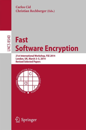 Fast Software Encryption : 21st International Workshop, FSE 2014, London, UK, March 3-5, 2014. Revised Selected Papers - Carlos Cid