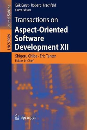 Transactions on Aspect-Oriented Software Development XII : Lecture Notes in Computer Science - Shigeru Chiba