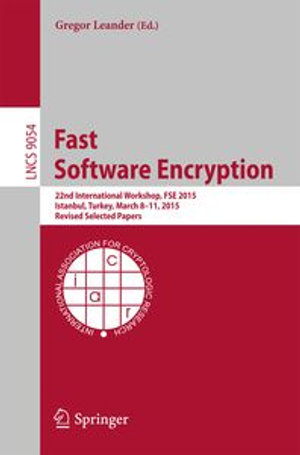 Fast Software Encryption : 22nd International Workshop, FSE 2015, Istanbul, Turkey, March 8-11, 2015, Revised Selected Papers - Gregor Leander