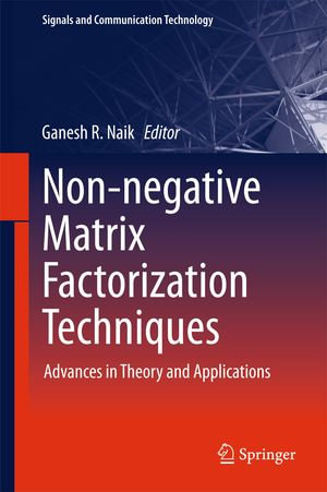 Non-negative Matrix Factorization Techniques : Advances in Theory and Applications - Ganesh R. Naik