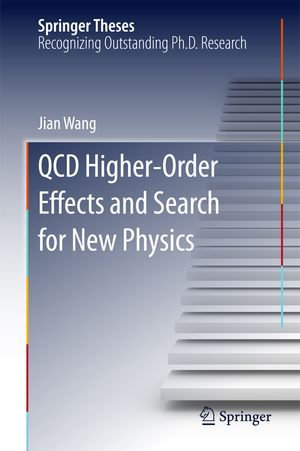 QCD Higher-Order Effects and Search for New Physics : Springer Theses - Jian Wang