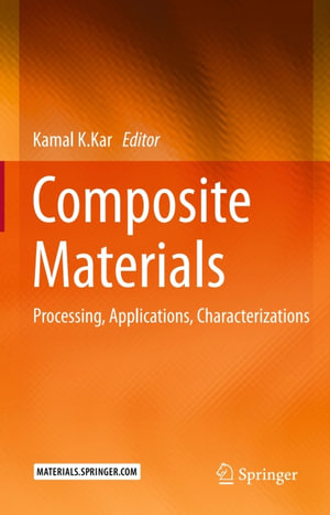 Composite Materials : Processing, Applications, Characterizations - Kamal K. Kar