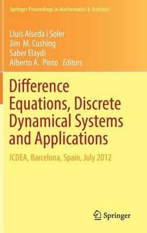 Difference Equations, Discrete Dynamical Systems and Applications : ICDEA, Barcelona, Spain, July 2012 - LluÃs Alsedà i Soler