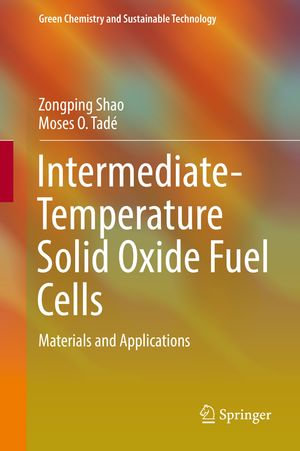Intermediate-Temperature Solid Oxide Fuel Cells : Materials and Applications - Moses O. Tadé