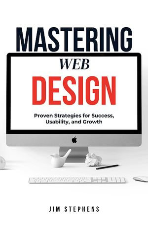Mastering Web Design - Jim Stephens