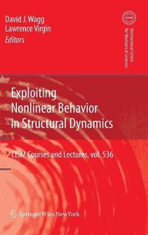 Exploiting Nonlinear Behavior in Structural Dynamics : CISM Courses and Lectures: International Centre for Mechanical Sciences - David Wagg