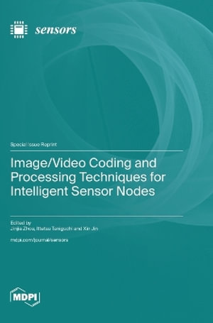 Image/Video Coding and Processing Techniques for Intelligent Sensor Nodes - Jinjia Zhou