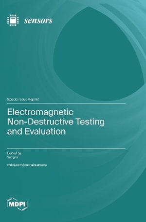 Electromagnetic Non-Destructive Testing and Evaluation - Yong Li
