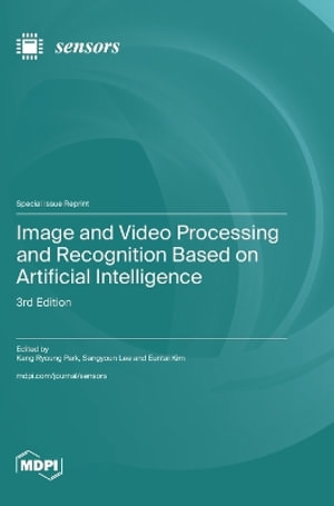 Image and Video Processing and Recognition Based on Artificial Intelligence : 3rd Edition - Kang Ryoung Park