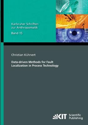 Data-driven Methods for Fault Localization in Process Technology - Christian Kühnert