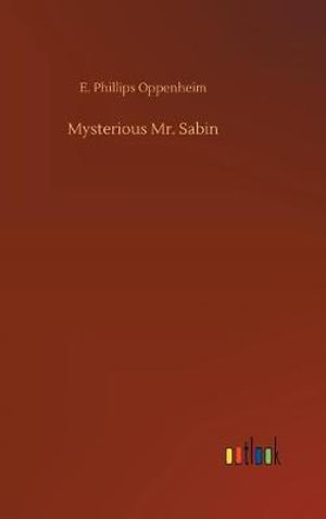 Mysterious Mr. Sabin - E Phillips Oppenheim