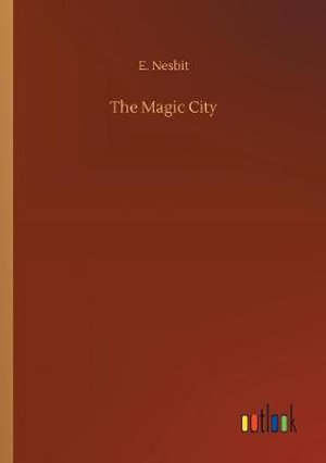 The Magic City - E Nesbit